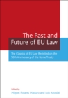 The Past and Future of EU Law : The Classics of Eu Law Revisited on the 50th Anniversary of the Rome Treaty - eBook