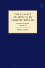 The Concept of Abuse in EU Competition Law : Law and Economic Approaches - eBook