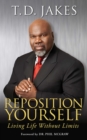 Reposition Yourself : Living Life Without Limits - eBook