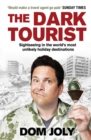 The Dark Tourist : Sightseeing in the world’s most unlikely holiday destinations - eBook
