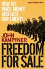 Freedom For Sale : How We Made Money and Lost Our Liberty - eBook