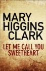 Let Me Call You Sweetheart - eBook