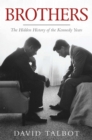 Brothers : The Hidden History of the Kennedy Years - eBook