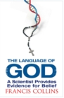 The Language of God : A Scientist Presents Evidence for Belief - eBook