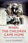 When the Children Came Home : Stories of Wartime Evacuees - Book