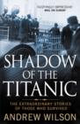 Shadow of the Titanic : The Extraordinary Stories of Those Who Survived - Book