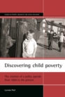 Discovering Child Poverty : The Creation of a Policy Agenda from 1800 to the Present - eBook