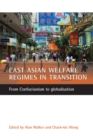 East Asian welfare regimes in transition : From Confucianism to globalisation - eBook
