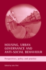 Housing, urban governance and anti-social behaviour : Perspectives, policy and practice - eBook