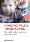 Housing Policy Transformed : The Right to Buy and the Desire to Own - eBook