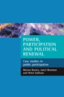 Power, Participation and Political Renewal : Case Studies in Public Participation - eBook