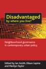 Disadvantaged by where you live? : Neighbourhood governance in contemporary urban policy - eBook