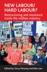 New Labour/hard labour? : Restructuring and resistance inside the welfare industry - eBook