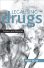 Legalising Drugs : Debates and Dilemmas - eBook