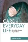 Care in Everyday Life : An Ethic of Care in Practice - Book