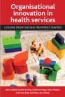 Organisational Innovation in Health Services : Lessons from the NHS Treatment Centres - eBook