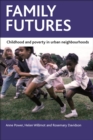 Family Futures : Childhood and Poverty in Urban Neighbourhoods - eBook