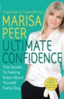 Ultimate Confidence : The Secrets to Feeling Great About Yourself Every Day - Book