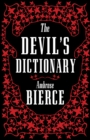 The Devil’s Dictionary: The Complete Edition : The Complete Edition – 1911 edition, enriched with over 800 definitions left out from the original publications - Book