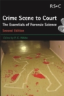 From Crime Scene to Court : The Essentials of Forensic Science - eBook