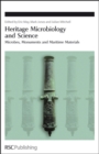 Heritage Microbiology and Science : Microbes, Monuments and Maritime Materials - eBook