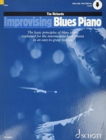 Improvising Blues Piano : The Basic Principles of Blues Piano Explained for the Intermediate-Level Pianist in an Easy-to-Grasp Fashion - Book