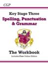 New KS3 Spelling, Punctuation & Grammar Workbook (answers sold separately): for Years 7, 8 and 9 - Book