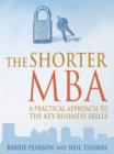 The Shorter Mba : A Practical Approach to the Key Business Skills - eBook