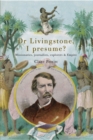 Dr Livingstone I Presume : Missionaries, Journalists, Explorers and Empire - eBook