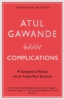 Complications : A Surgeon's Notes on an Imperfect Science - eBook
