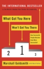 What Got You Here Won't Get You There : How successful people become even more successful - eBook