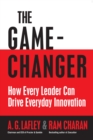 The Game Changer : How Every Leader Can Drive Everyday Innovation - eBook
