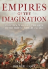 Empires of the Imagination : Politics, War, and the Arts in the British World, 1750-1850 - eBook