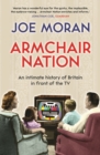 Armchair Nation : An intimate history of Britain in front of the TV - eBook