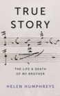 True Story : On the Life and Death of My Brother - eBook