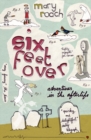 Six Feet Over : Adventures in the Afterlife - Book