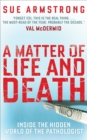A Matter of Life and Death : Inside the Hidden World of the Pathologist - eBook