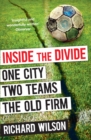 Inside the Divide : One City, Two Teams . . . The Old Firm - eBook