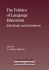 The Politics of Language Education : Individuals and Institutions - eBook