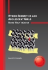 Hybrid Identities and Adolescent Girls : Being 'Half' in Japan - eBook