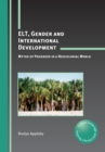 ELT, Gender and International Development : Myths of Progress in a Neocolonial World - eBook