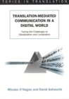 Translation-mediated Communication in a Digital World : Facing the Challenges of Globalization and Localization - eBook