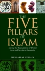 The Five Pillars of Islam : Laying the Foundations of Divine Love and Service to Humanity - eBook