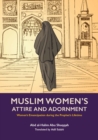 Muslim Woman's Attire and Adornment : Women's Emancipation during the Prophet's Lifetime - Book