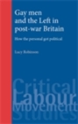 Gay men and the Left in post-war Britain : How the personal got political - eBook