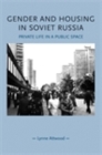Gender and housing in Soviet Russia : Private life in a public space - eBook