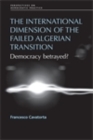 The international dimension of the failed Algerian transition : Democracy betrayed? - eBook