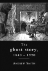 The ghost story 1840-1920 : A cultural history - eBook