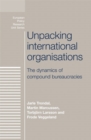 Unpacking international organisations : The dynamics of compound bureaucracies - eBook