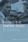 Paving the Empire Road : BBC television and black Britons - eBook